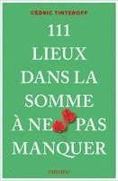 Cédric Tinteroff - 111 Lieux dans la Somme à ne pas manquer, Häftad
