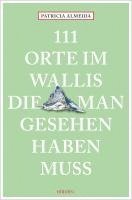 bokomslag 111 Orte im Wallis, die man gesehen haben muss