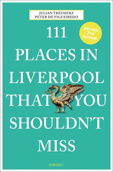Peter de Figueiredo, Julian Treuherz - 111 Places in Liverpool That You Shouldn't Miss, Häftad