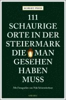 bokomslag 111 schaurige Orte in der Steiermark, die man gesehen haben muss