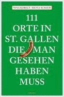 bokomslag 111 Orte in St. Gallen, die man gesehen haben muss