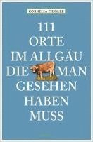 bokomslag 111 Orte im Allgäu, die man gesehen haben muss