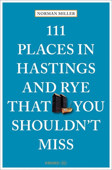 Norman Miller - 111 Places in Hastings and Rye That You Shouldn't Miss, Häftad