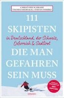Christoph Schrahe, Stefan Herbke, Thomas Biersack - 111 Skipisten, die man gefahren sein muss (Deutschland, Schweiz, Österreich & Südtirol), Häftad