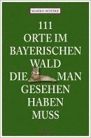 Marko Roeske - 111 Orte im Bayerischen Wald, die man gesehen haben muss, Häftad