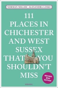 bokomslag 111 Places in Chichester and West Sussex That You Shouldn't Miss