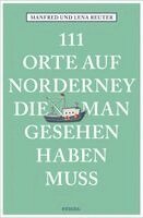 Manfred Reuter, Lena Reuter - 111 Orte auf Norderney, die man gesehen haben muss, Häftad