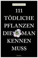 Klaudia Blasl - 111 tödliche Pflanzen, die man kennen muss, Häftad