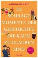 Adrian Draschoff - 111 schräge Momente der Geschichte, die kaum zu glauben sind, Häftad. Tillgänglighet: Lägg i varukorg