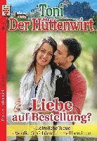 bokomslag Toni der Hüttenwirt Nr. 5: Liebe auf Bestellung? / Heimliche Treue / Wo die Gipfel den Himmel berühren