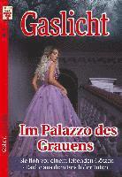 bokomslag Gaslicht Nr. 5: Im Palazzo des Grauens / Sie floh vor einem lebenden Götzen / Rache aus dem Reich der Toten