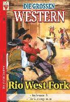 Die großen Western Nr.6: Rio West Fork / Todesstaub / Die Verwegenen 1