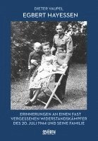 Dieter Vaupel - Egbert Hayessen: Erinnerungen an einen fast vergessenen Widerstandskämpfer des 20. Juli 1944 und seine Familie, Häftad