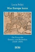 bokomslag Was Europa kann - die Vision des Erasmus von Rotterdam