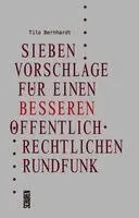 Tilo Bernhardt - Sieben Vorschläge für einen besseren öffentlich-rechtlichen Rundfunk, Häftad. Tillgänglighet: Lägg i varukorg