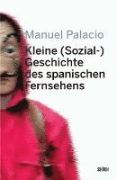 bokomslag Kleine (Sozial-) Geschichte des spanischen Fernsehens