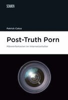 Patrick Catuz - Post-Truth Porn, Häftad