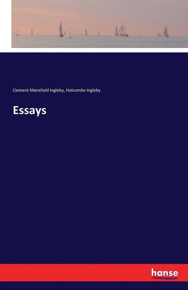 Clement Mansfield Ingleby, Holcombe Ingleby - Essays, Häftad