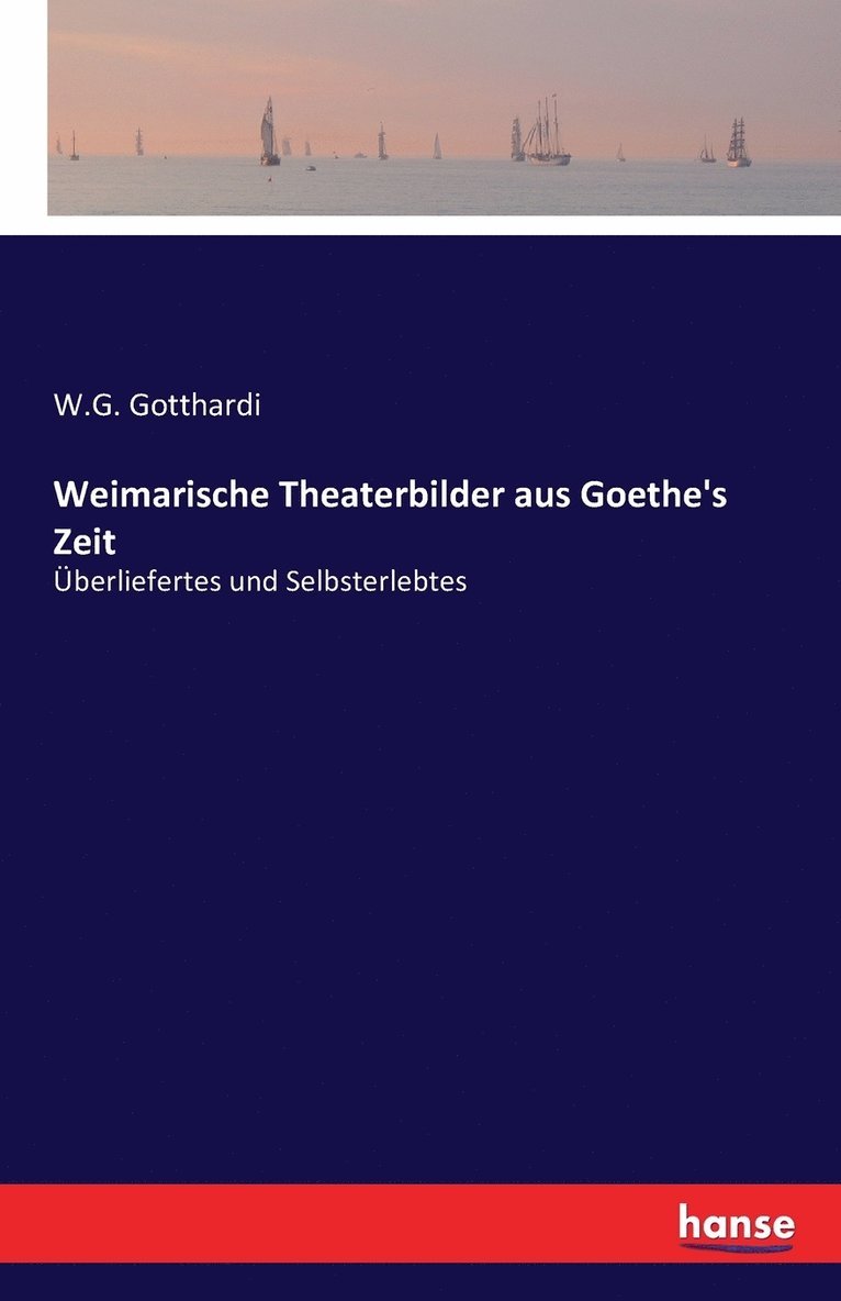 Weimarische Theaterbilder aus Goethe's Zeit 1