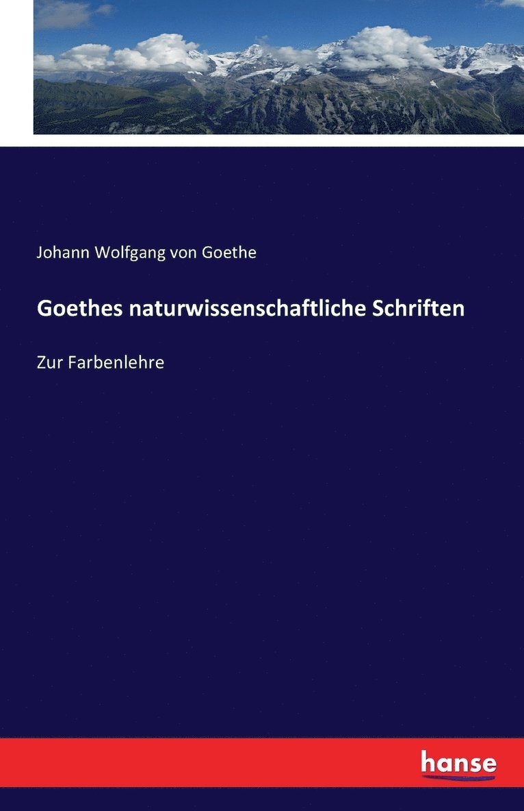 Goethes naturwissenschaftliche Schriften 1