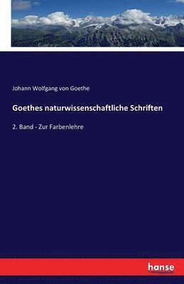 Goethes naturwissenschaftliche Schriften 1