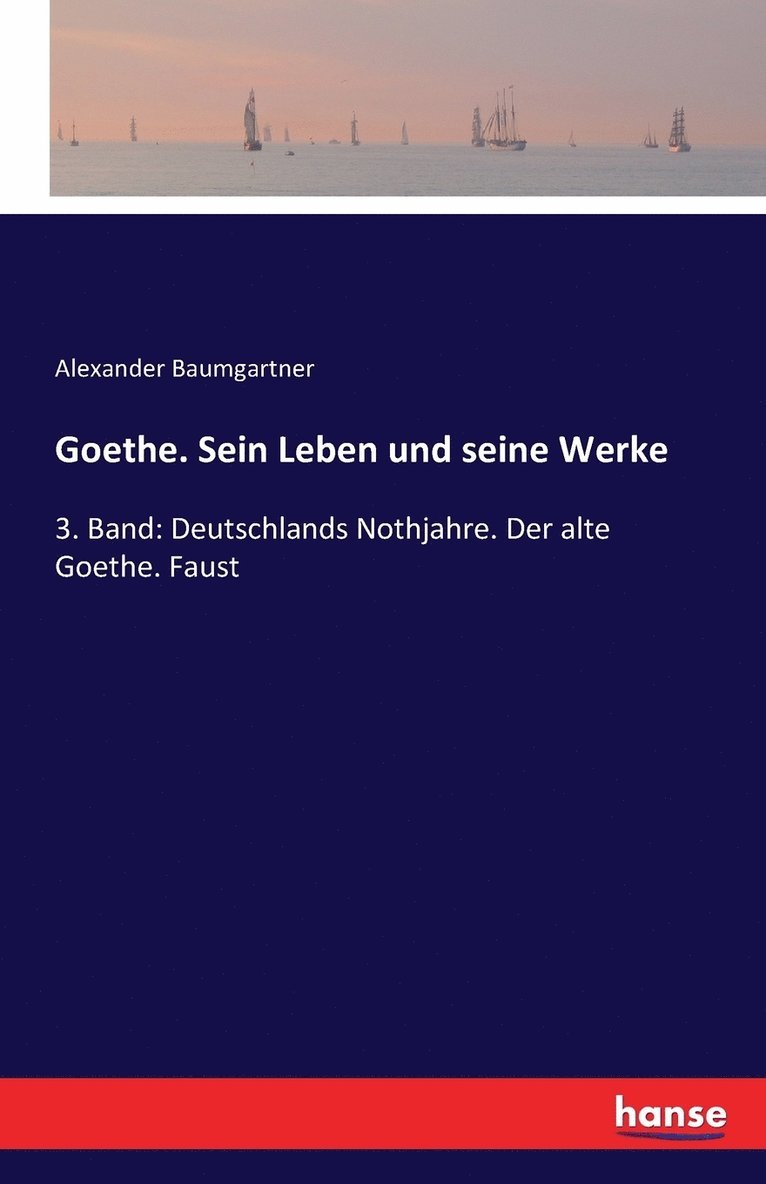 Goethe. Sein Leben und seine Werke 1