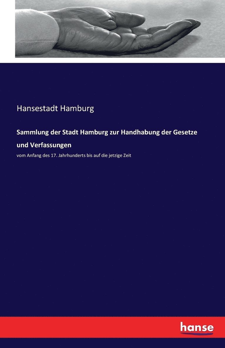 Sammlung der Stadt Hamburg zur Handhabung der Gesetze und Verfassungen 1