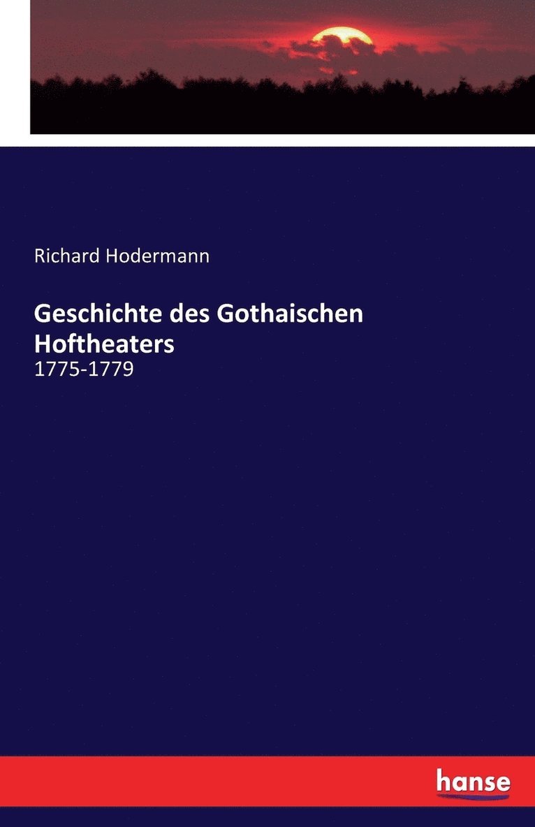 Geschichte des Gothaischen Hoftheaters 1