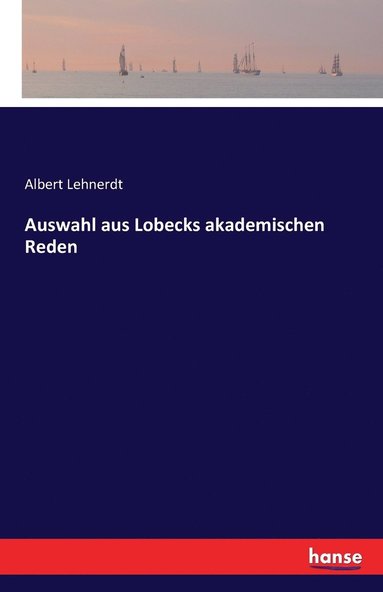 bokomslag Auswahl aus Lobecks akademischen Reden