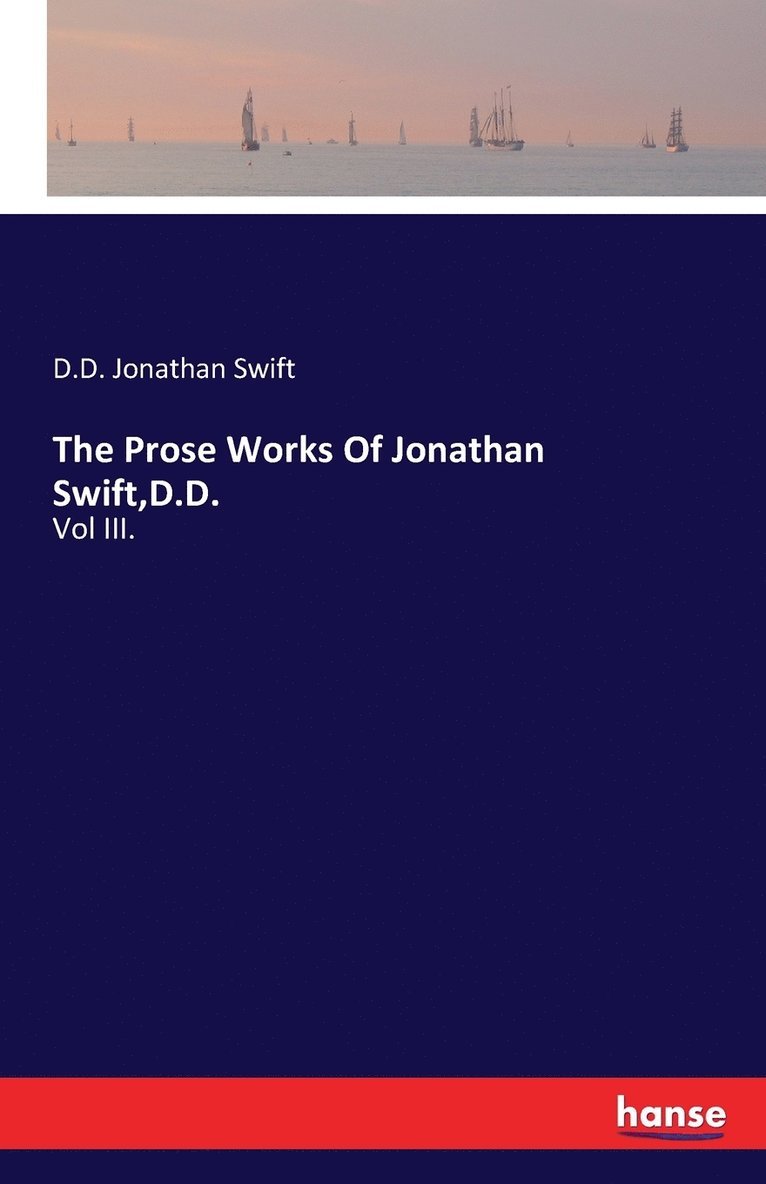 D D Jonathan Swift, D. D. Jonathan Swift, D.D. Jonathan Swift - Prose Works Of Jonathan Swift, D.D., Häftad
