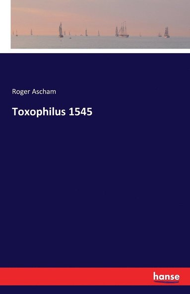 bokomslag Toxophilus 1545
