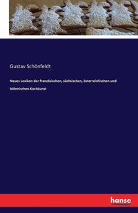 bokomslag Neues Lexikon der franzoesischen, sachsischen, oesterreichischen und boehmischen Kochkunst