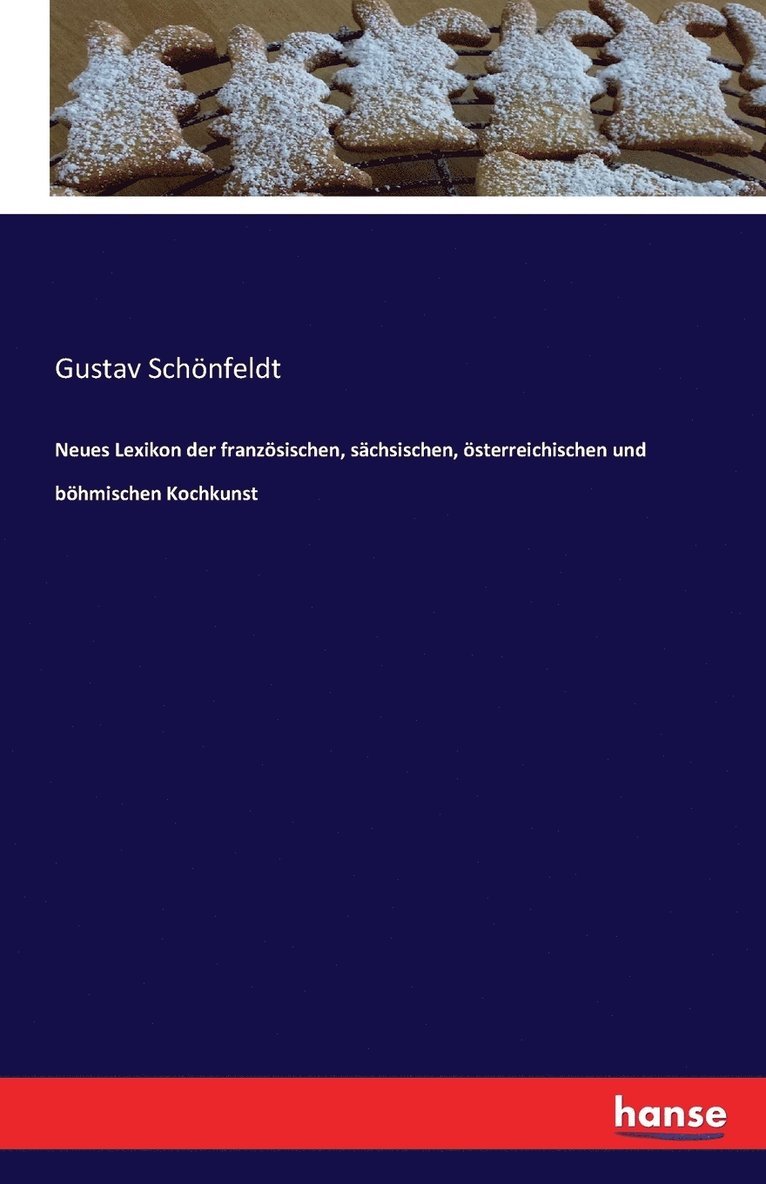 Gustav Schönfeldt - Neues Lexikon der französischen, sächsischen, österreichischen und böhmischen Kochkunst, Häftad