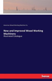 bokomslag New and Improved Wood Working Machinery