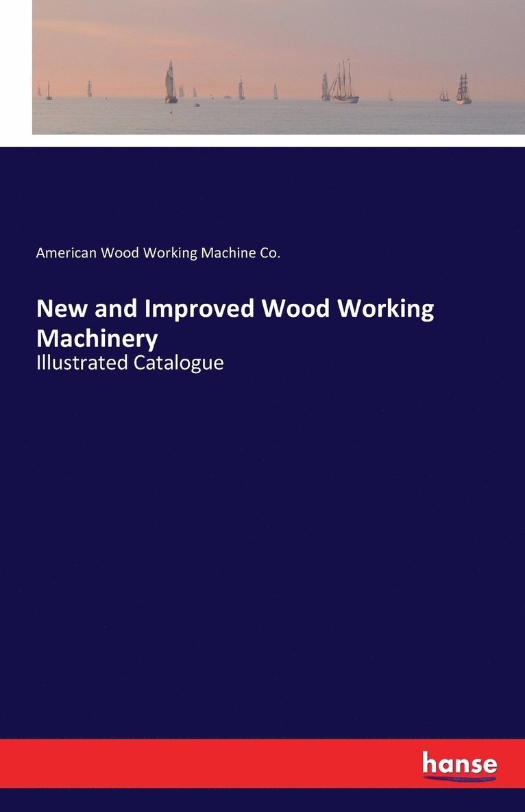 New and Improved Wood Working Machinery 1