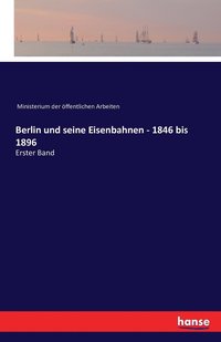 bokomslag Berlin und seine Eisenbahnen - 1846 bis 1896