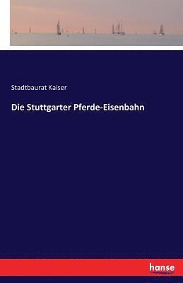 bokomslag Die Stuttgarter Pferde-Eisenbahn