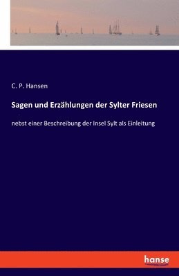 bokomslag Sagen und Erzhlungen der Sylter Friesen