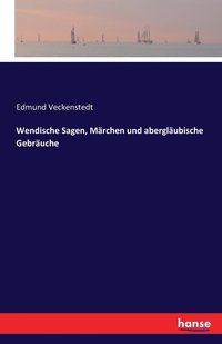 bokomslag Wendische Sagen, Mrchen und aberglubische Gebruche