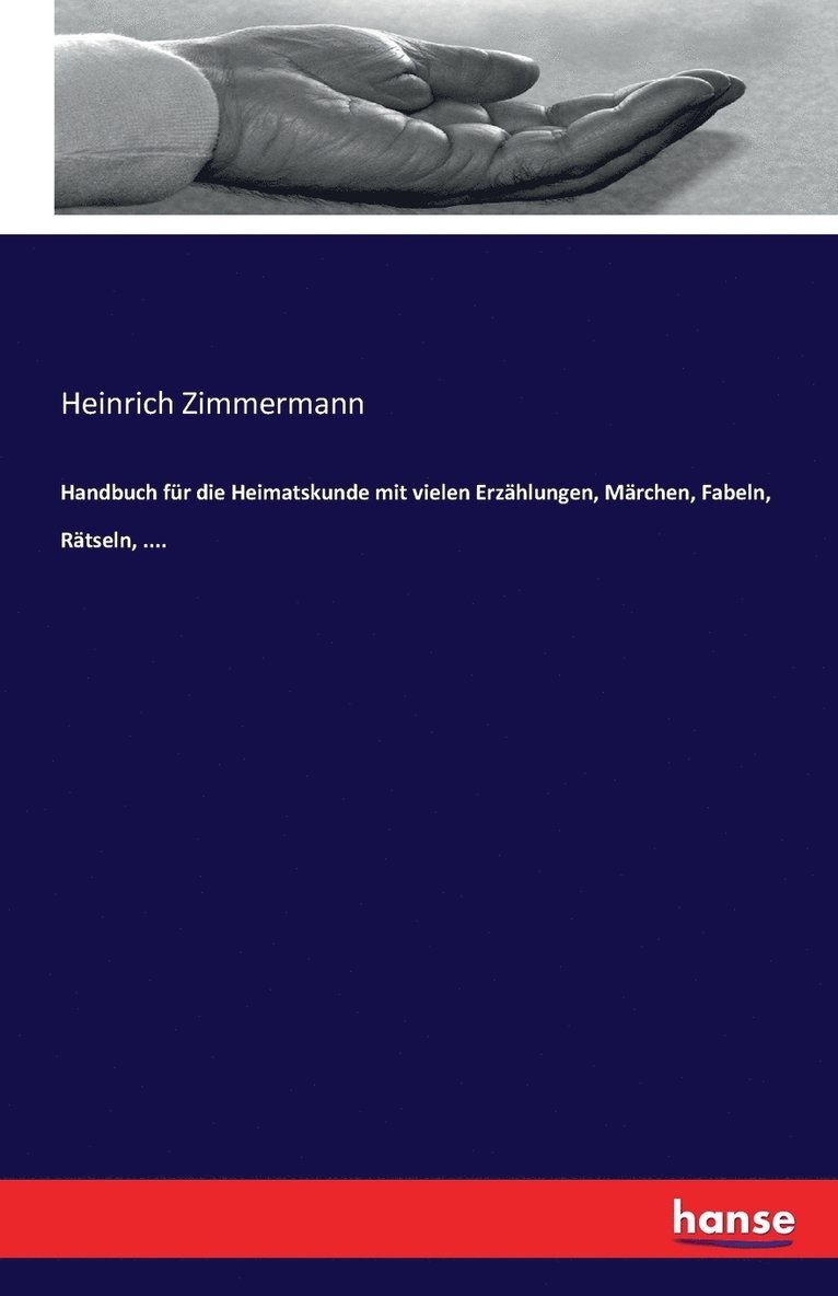 Handbuch fur die Heimatskunde mit vielen Erzahlungen, Marchen, Fabeln, Ratseln, .... 1