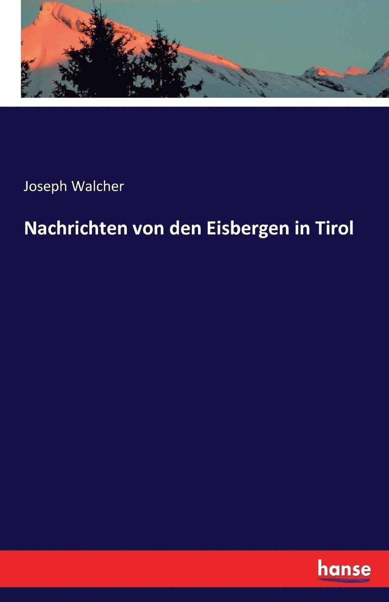 Joseph Walcher - Nachrichten von den Eisbergen in Tirol, Häftad