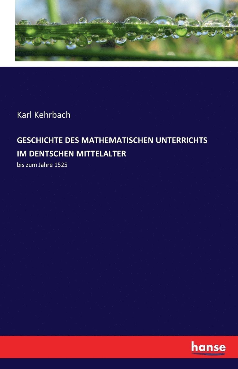 Geschichte Des Mathematischen Unterrichts Im Dentschen Mittelalter 1
