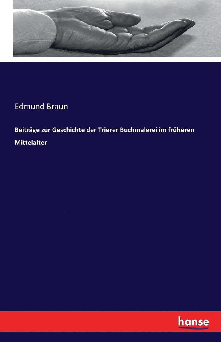 Beitrge zur Geschichte der Trierer Buchmalerei im frheren Mittelalter 1