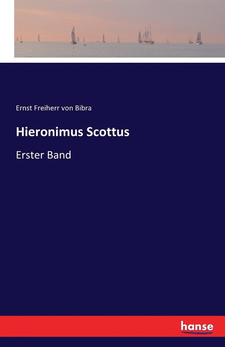 Ernst Freiherr Von Bibra, Ernst Freiherr von Bibra, Ernst Freiherr Von Bibra - Hieronimus Scottus, Häftad