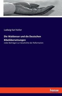 bokomslag Die Waldenser und die Deutschen Bibelbersetzungen