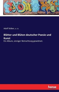 bokomslag Bltter und Blten deutscher Poesie und Kunst