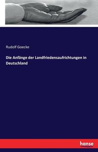 bokomslag Die Anfnge der Landfriedensaufrichtungen in Deutschland