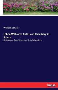 bokomslag Leben Willirams Abtes von Ebersberg in Baiern