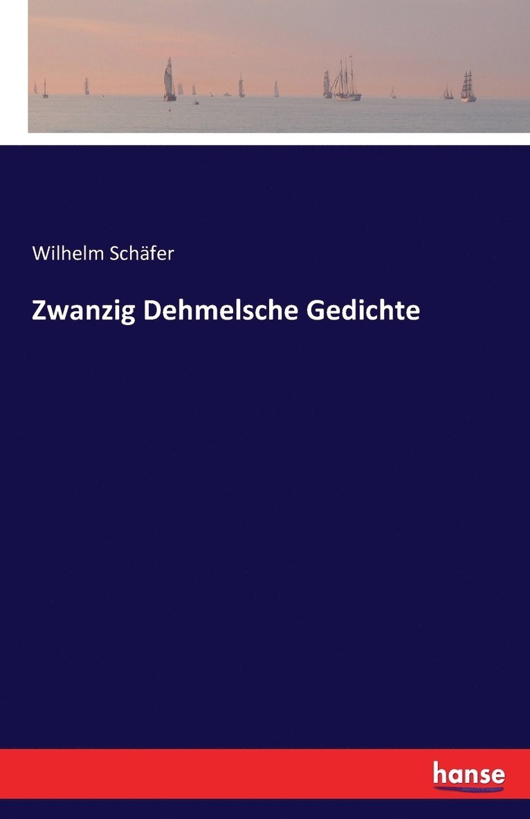 Zwanzig Dehmelsche Gedichte 1