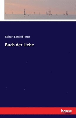 Robert Eduard Prutz - Buch der Liebe, Häftad